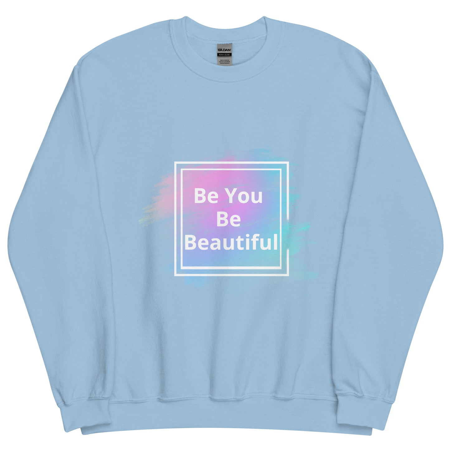 Be you be beautiful Unisex Sweatshirt