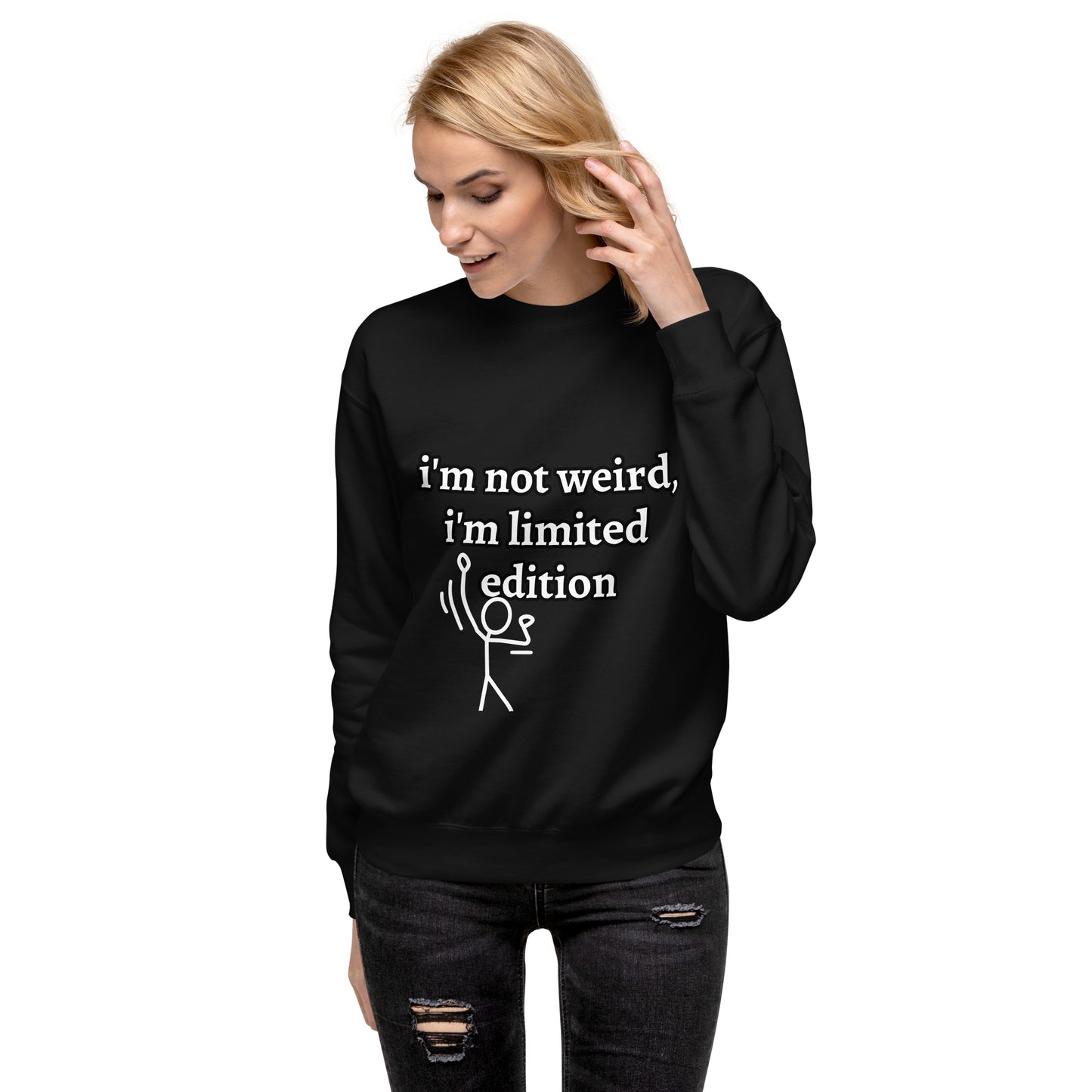 I'm not weird print Unisex Premium Sweatshirt